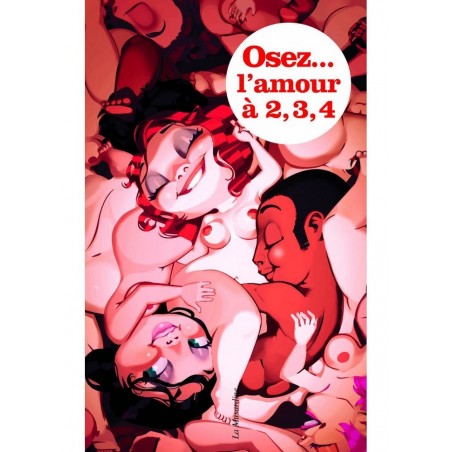 Osez faire l'amour à 2, 3 , 4 et plus encore