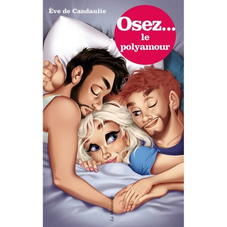 Osez le polyamour un livre qui vous aide à mieux comprendre votre fonctionnement votre sexualité